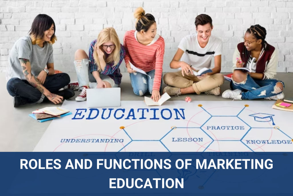 Roles and Functions of Marketing Education